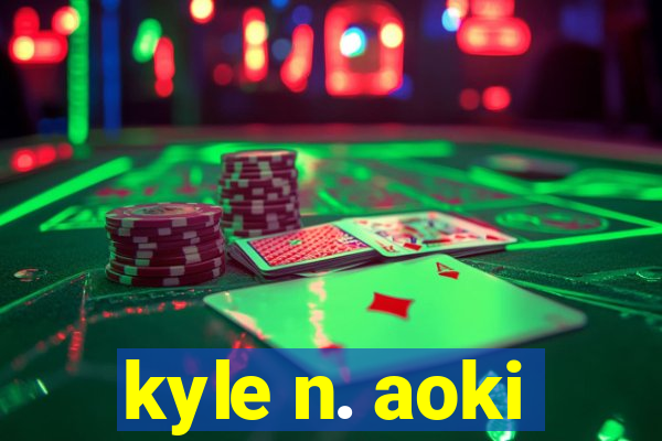 kyle n. aoki